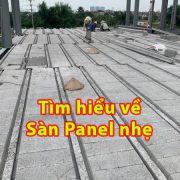 Tìm hiểu về sàn panel nhẹ sàn bê tông nhẹ