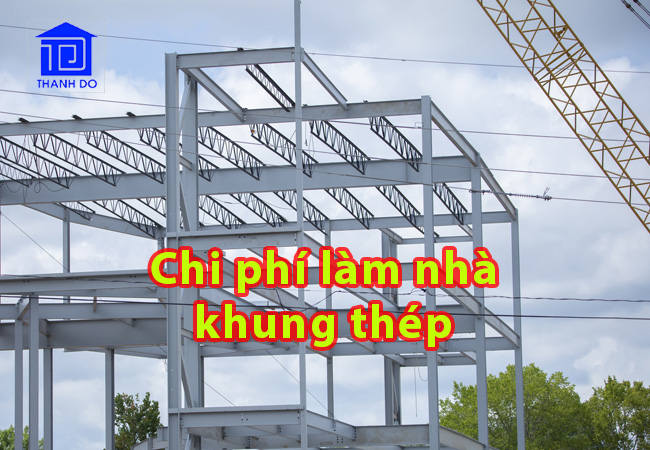 Chi phí làm nhà khung thép