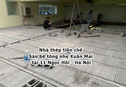Thi công nhà thép tiền chế và sàn bê tông nhẹ Xuân Mai tạ 11 Ngọc Hồi - Hà Nội
